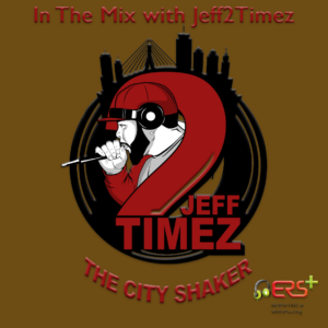 In The Mix with Jeff2Timez ERS+