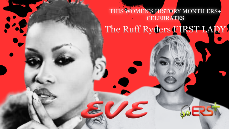The Ruff Ryders First Lady, Eve | Women’s History Month